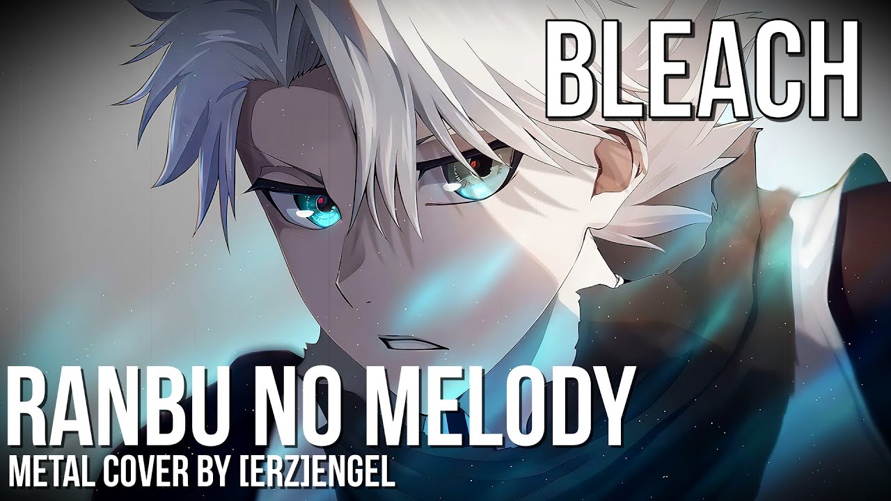 [ERZ]ENGEL--RANBU NO MELODY [BLEACH OP №13 METAL COVER] #bleachanime #bleachedit #bleach #anime
