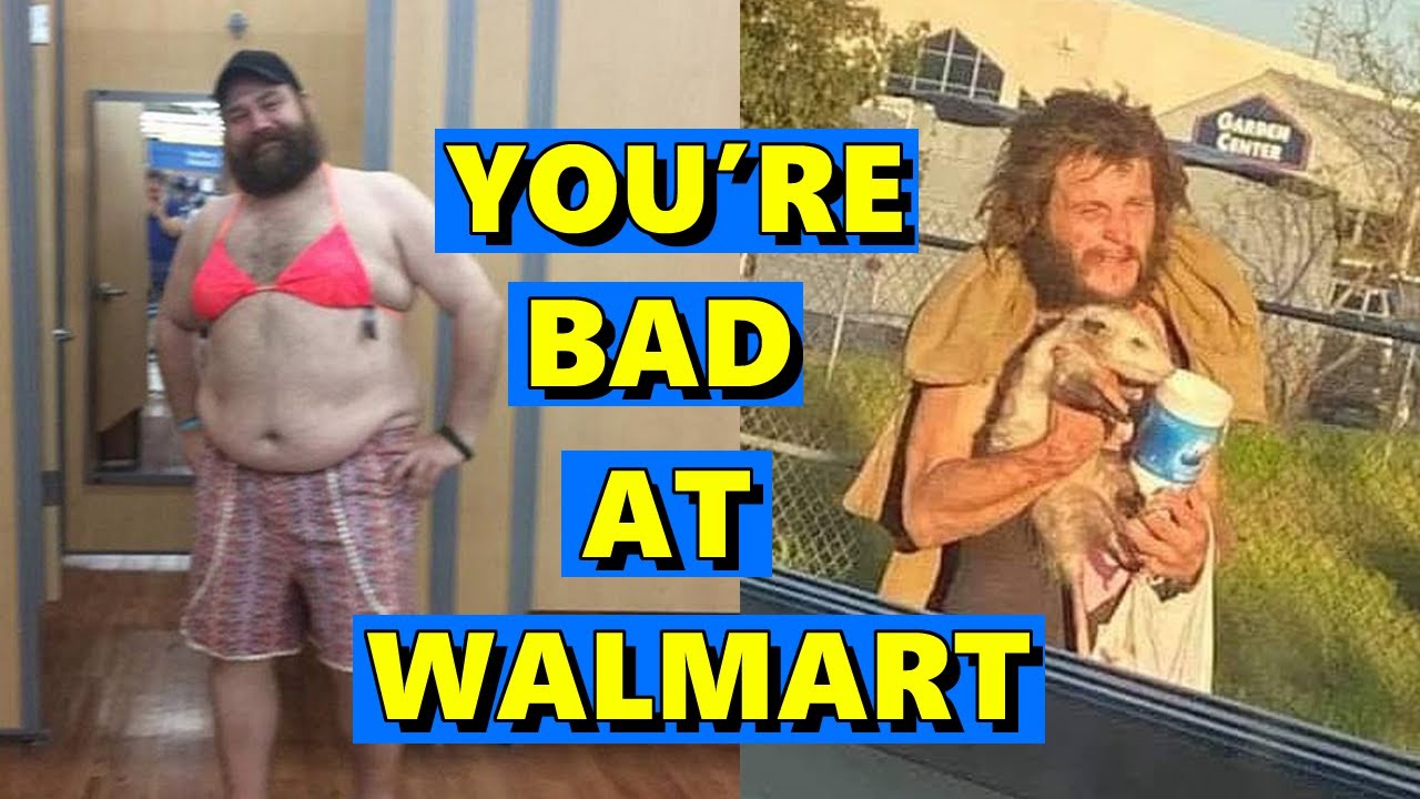 You're Bad at Walmart! #31