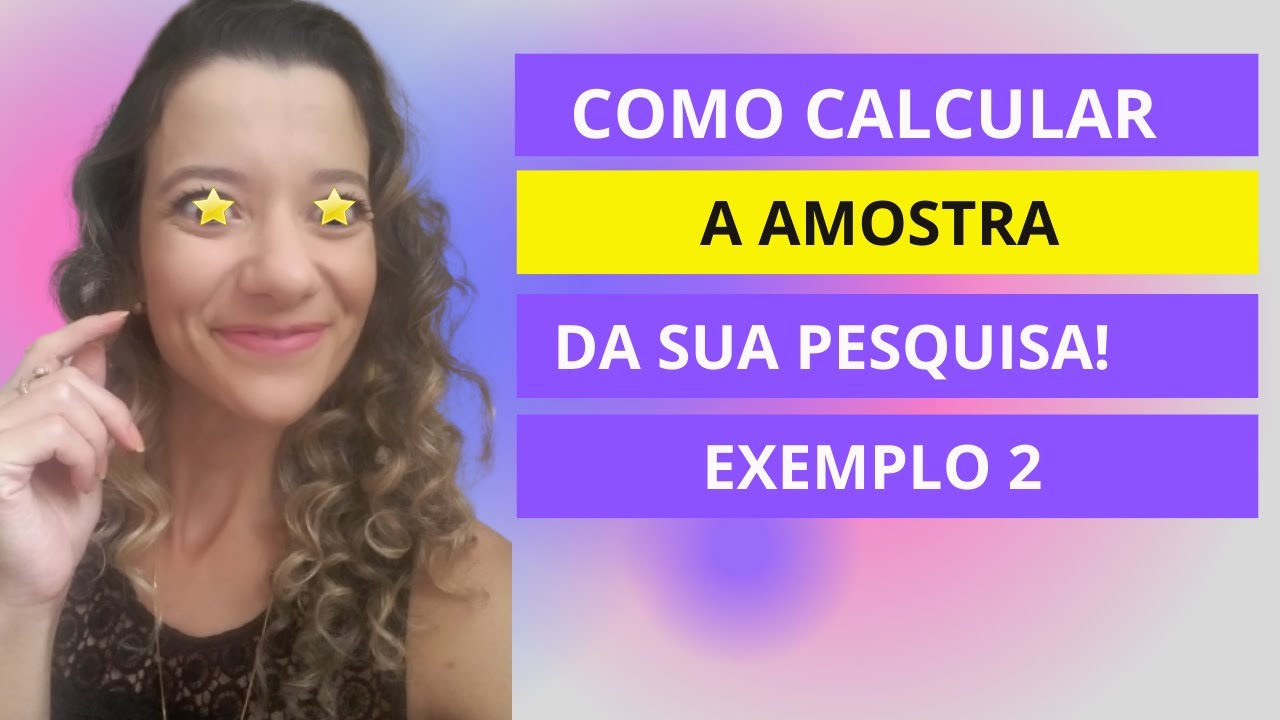 Como a calcular a amostra da sua pesquisa na pratica Exemplo 2