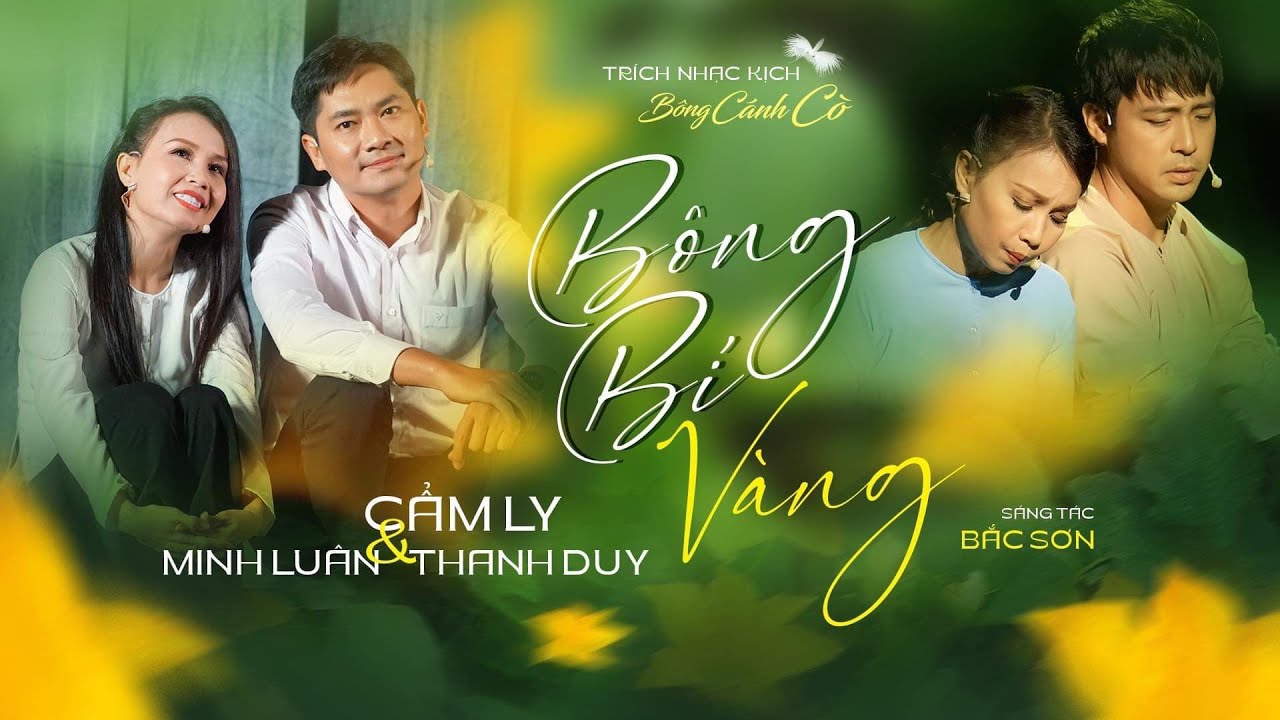 BÔNG BÍ VÀNG - CẨM LY & MINH LUÂN & THANH DUY | Sáng tác: Bắc Sơn | Nhạc kịch “Bông cánh cò”