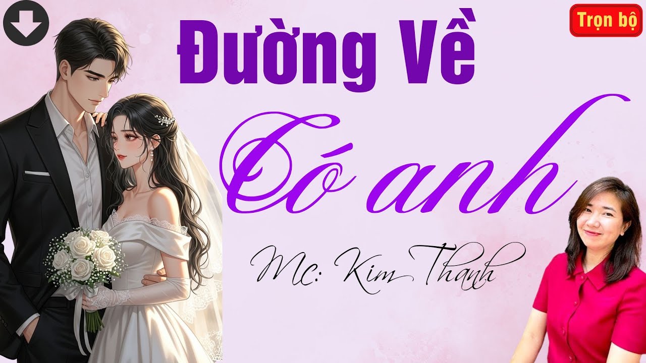 TRUYỆN HAY RADIO: ĐƯỜNG VỀ CÓ ANH | TỔNG HỢP TRUYỆN HAY MC KIM THANH DIỄN ĐỌC.