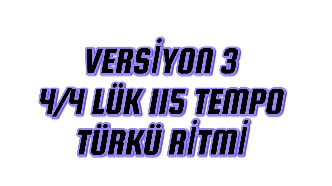 VERSİYON 3 4 / 4 LÜK 115 TEMPO TÜRKÜ RİTMİ