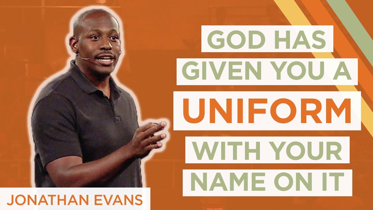 God Has Given You a Uniform With Your Name On It | Jonathan Evans