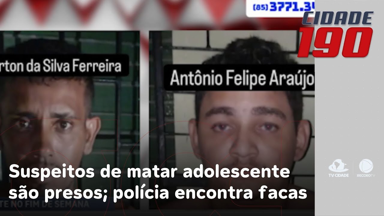 Suspeitos de matar adolescente são presos; polícia encontra facas usadas no crime | Cidade 190