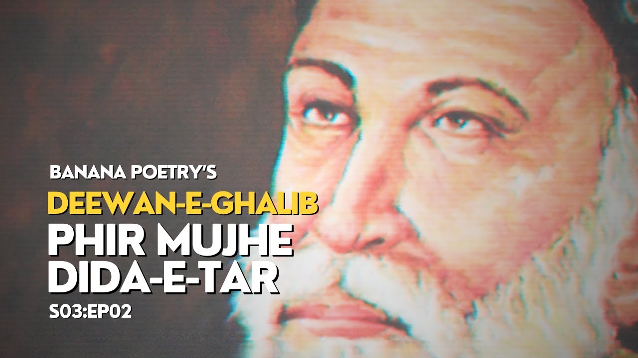 Phir Mujhe Dida-E-Tar Yaad Aaya | Urdu Poetry | Deewan-E-Ghalib S03:EP02