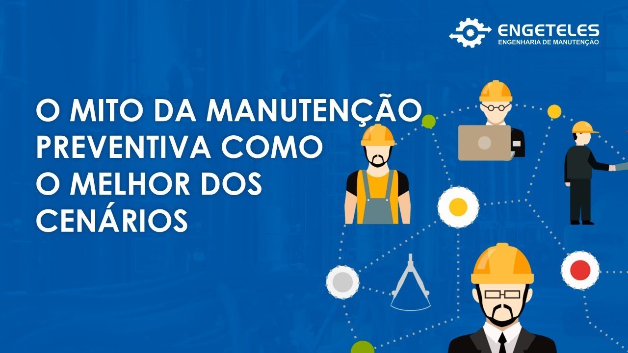 O Mito da Manutenção Preventiva como o melhor dos cenários! Mitos do PCM - Ep.02