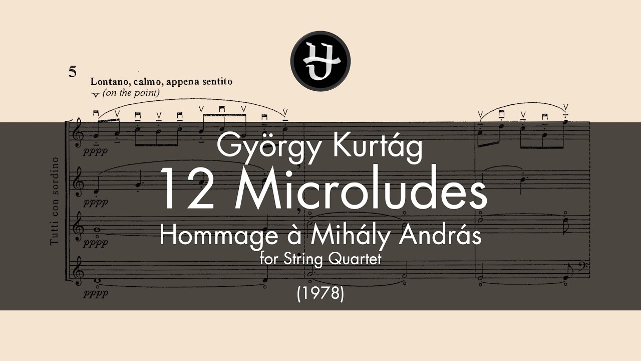 Gy&ouml;rgy Kurt&aacute;g - 12 Microludes for String Quartet, Op. 13 (Hommage &agrave; Mih&aacute;ly Andr&aacute;s)(1978)