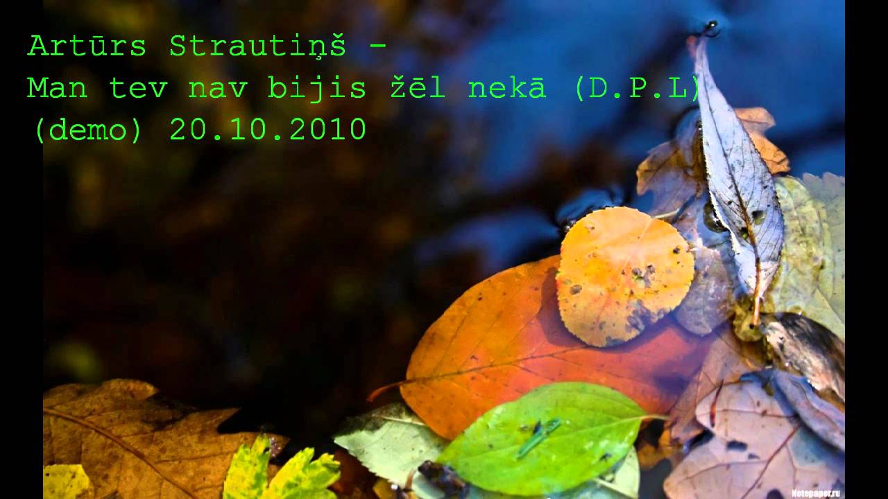 Artūrs Strautiņ&scaron; - Man tev nav bijis žēl nekā (D.P.L) Demo
