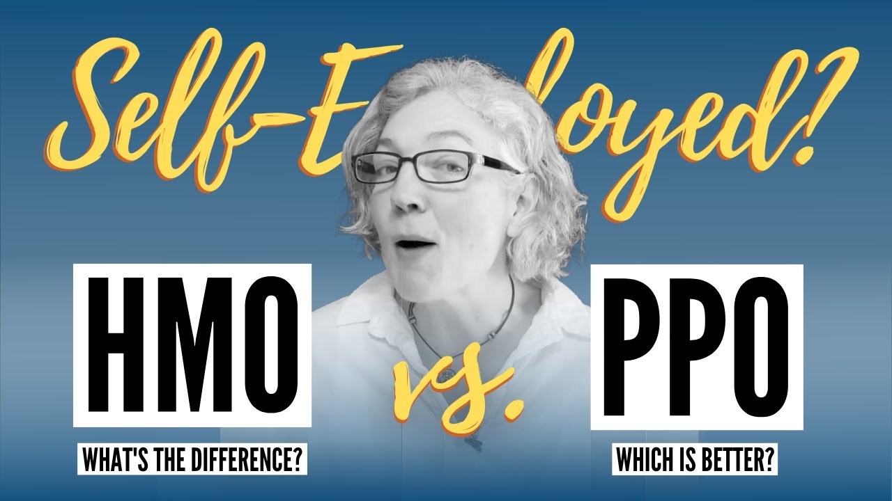 HMO vs. PPO Comparison: Which Is Best If You're SELF-EMPLOYED?