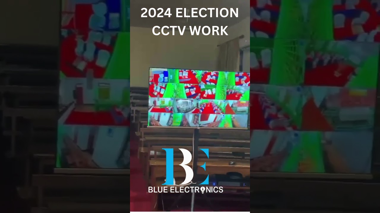 ELECTION 2024 CCTV WORK