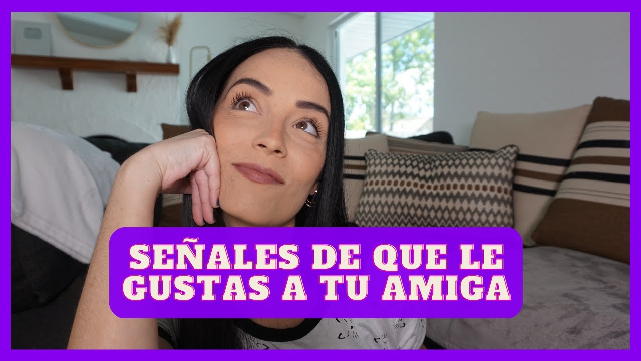 Le gustas a tu amiga?