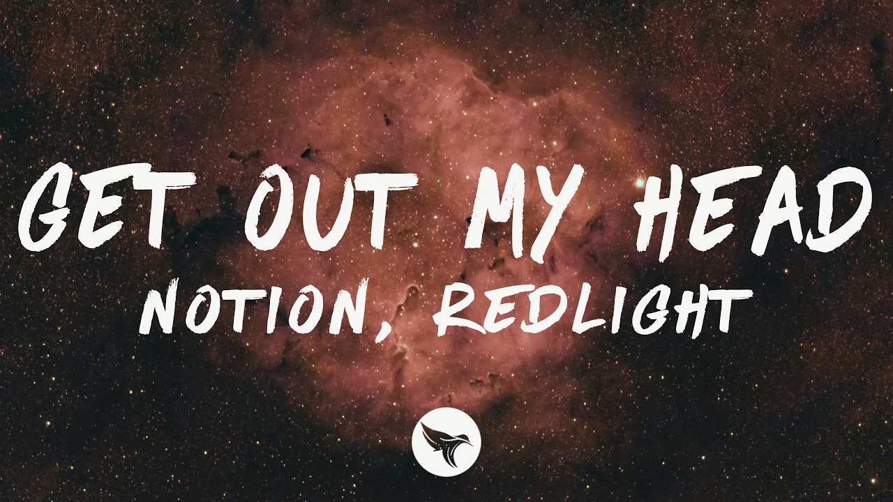 NOTION & Redlight - GET OUT MY HEAD (Lyrics)
