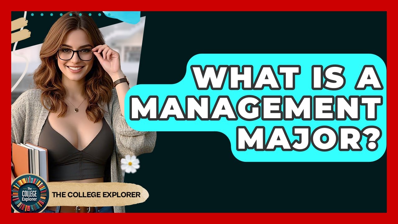 What Is A Management Major? - The College Explorer