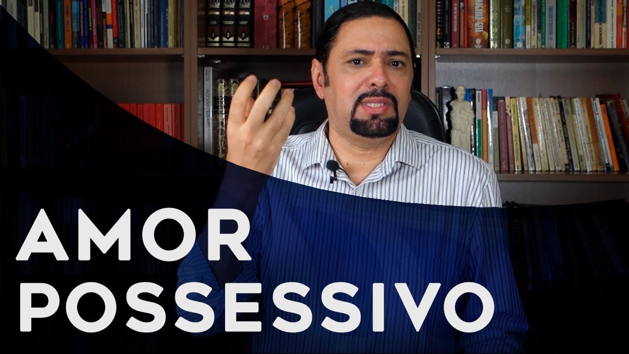 O que &eacute; Amor Possessivo?