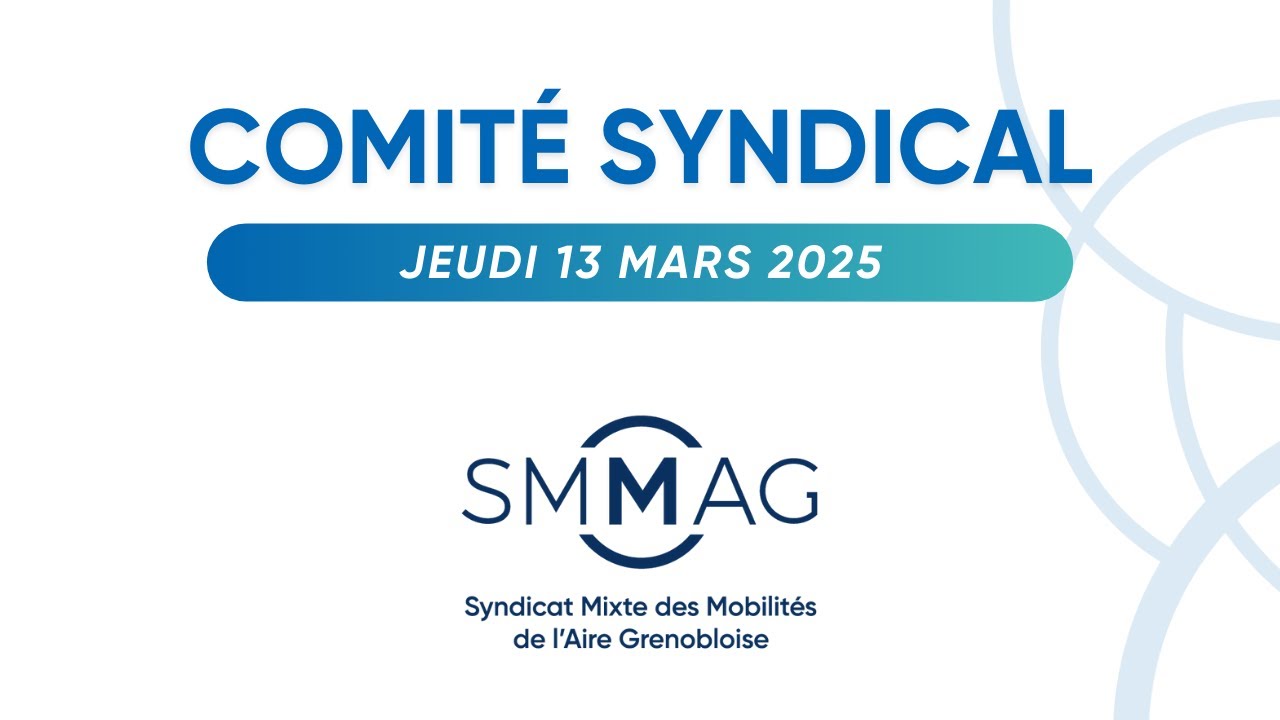 Comité syndical du SMMAG : jeudi 13 mars 2025 à 10h