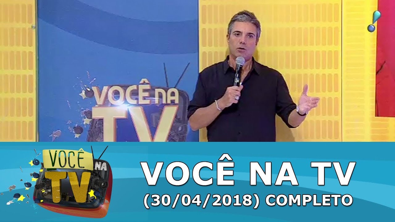 Você na TV (30/04/18) | Completo