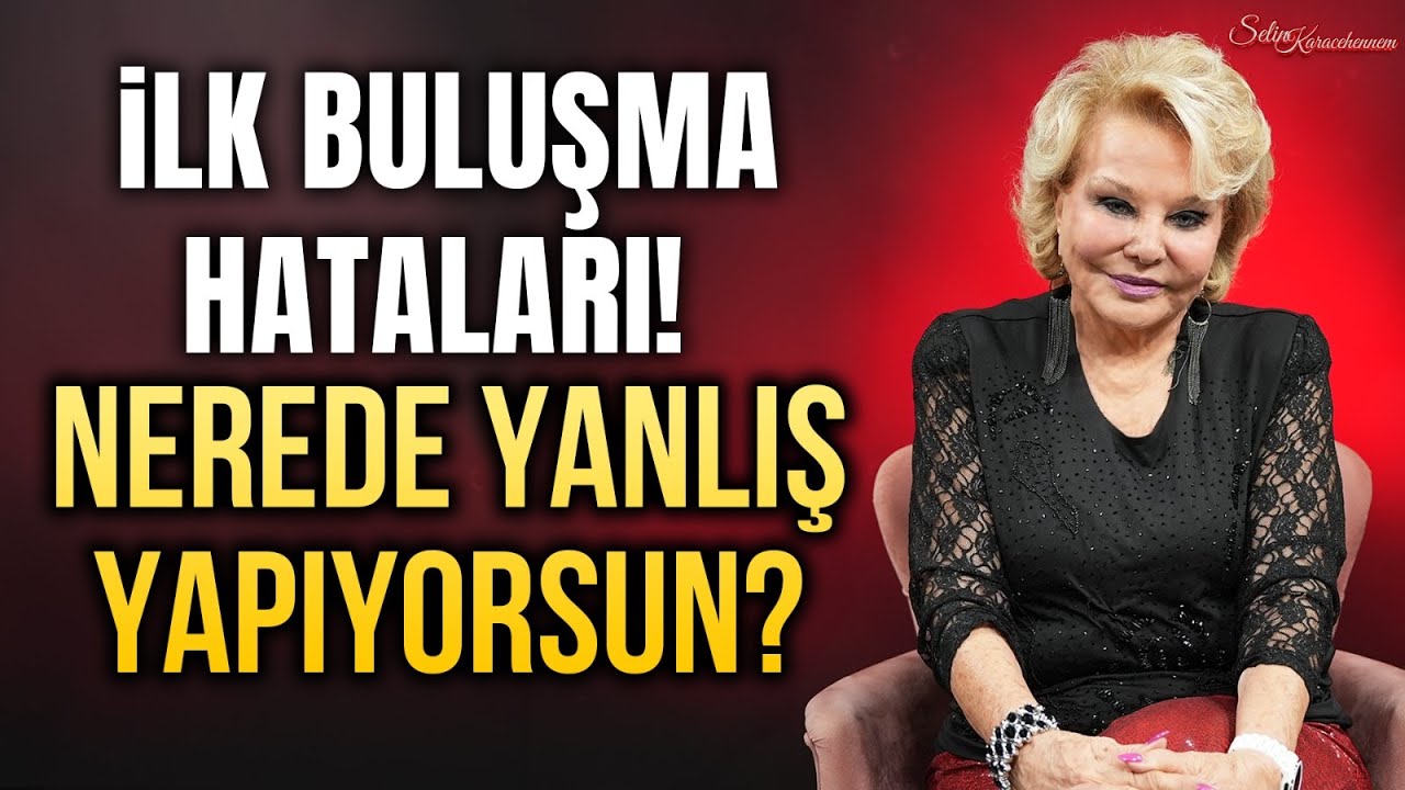İlk Buluşmada Neler Konuşulur? İŞTE KAZANDIRAN TAKTİKLER! | Selin Karacehennem