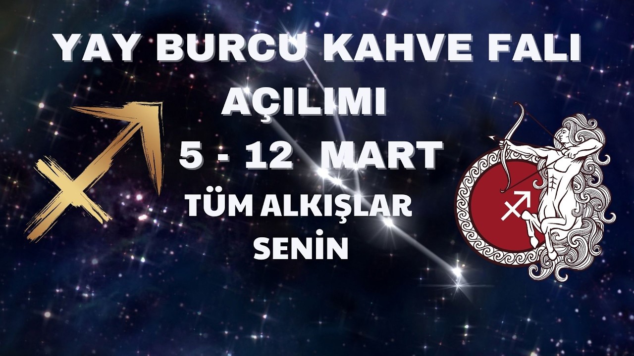 Yay Burcu Kahve Falı Açılımı 5 - 12 Mart 