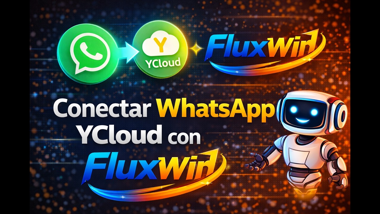 Cómo Conectar WhatsApp YCloud con Fluxwin Paso a Paso (Integración Completa)