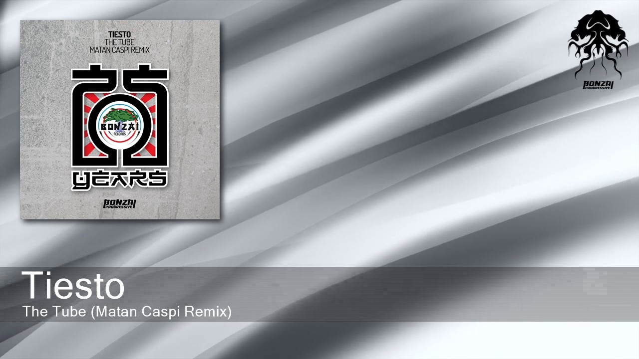 Tiesto - The Tube - Matan Caspi Remix (Bonzai Progressive)