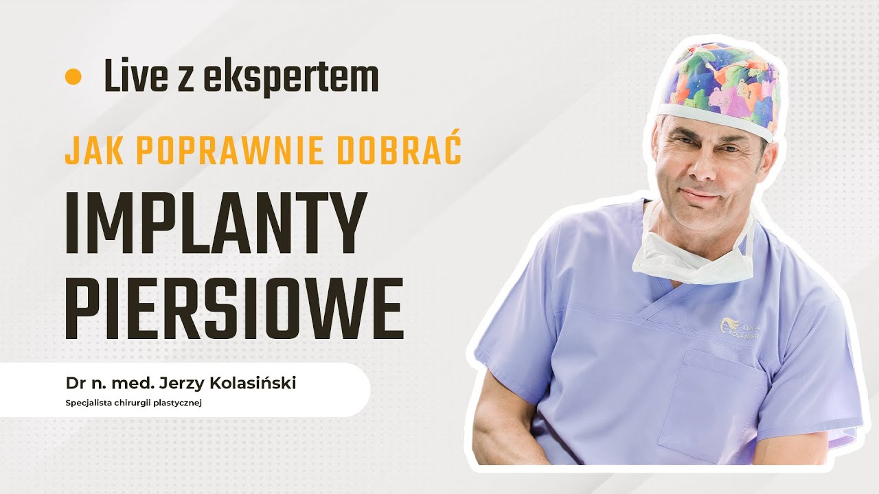 LIVE z dr Jerzym Kolasińskim - jak poprawnie dobrać implanty piersiowe?