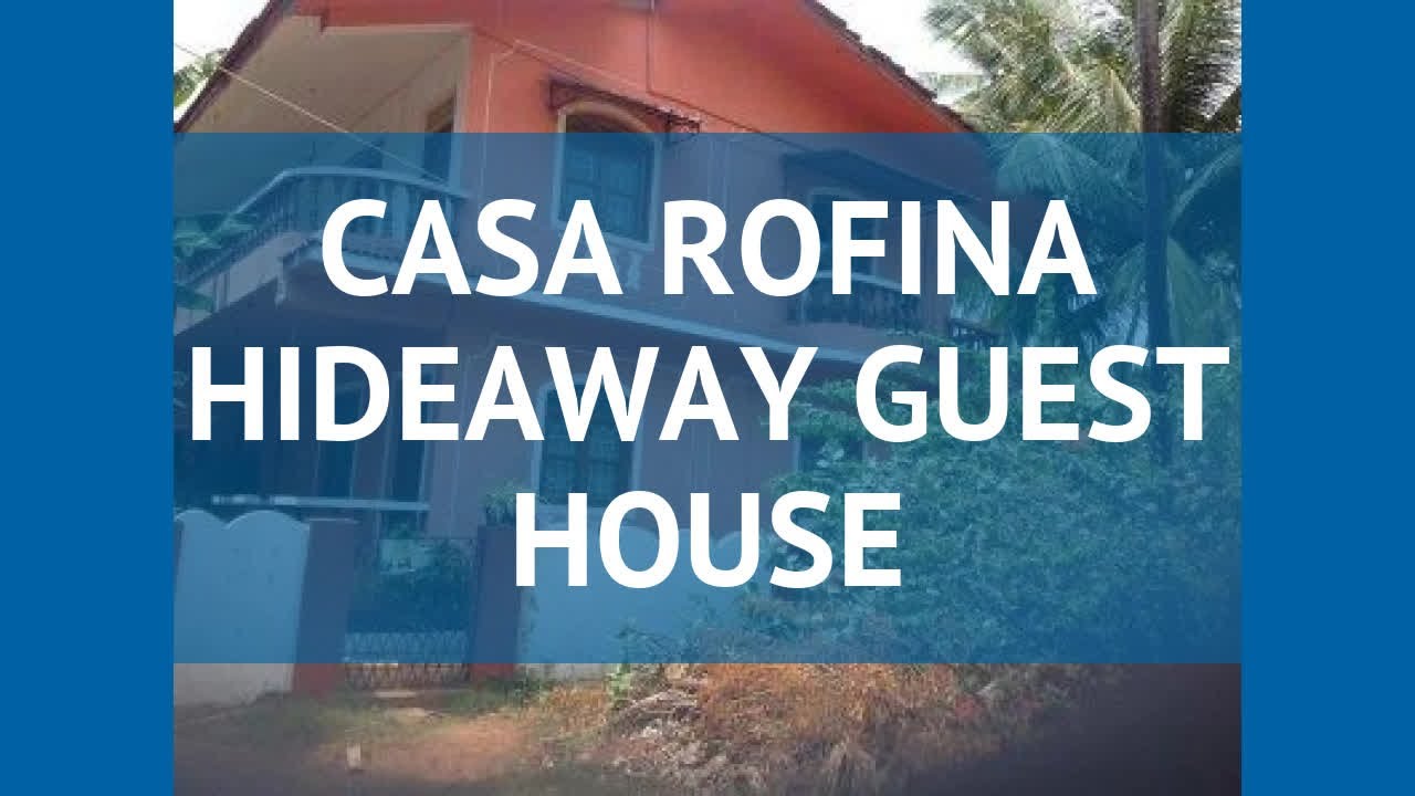 CASA ROFINA HIDEAWAY GUEST HOUSE 1* Север Гоа &ndash; КАСА РОФИНА ХАЙДЭВЕЙ ГЕСТ ХАУС 1* Север Гоа обзор