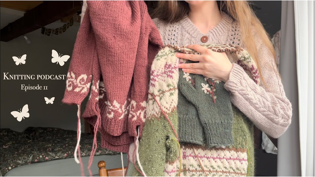 Knitting podcast ep.11 - Romantic knits | Maja cardigan | Cable cardigan | Embroidery on knits