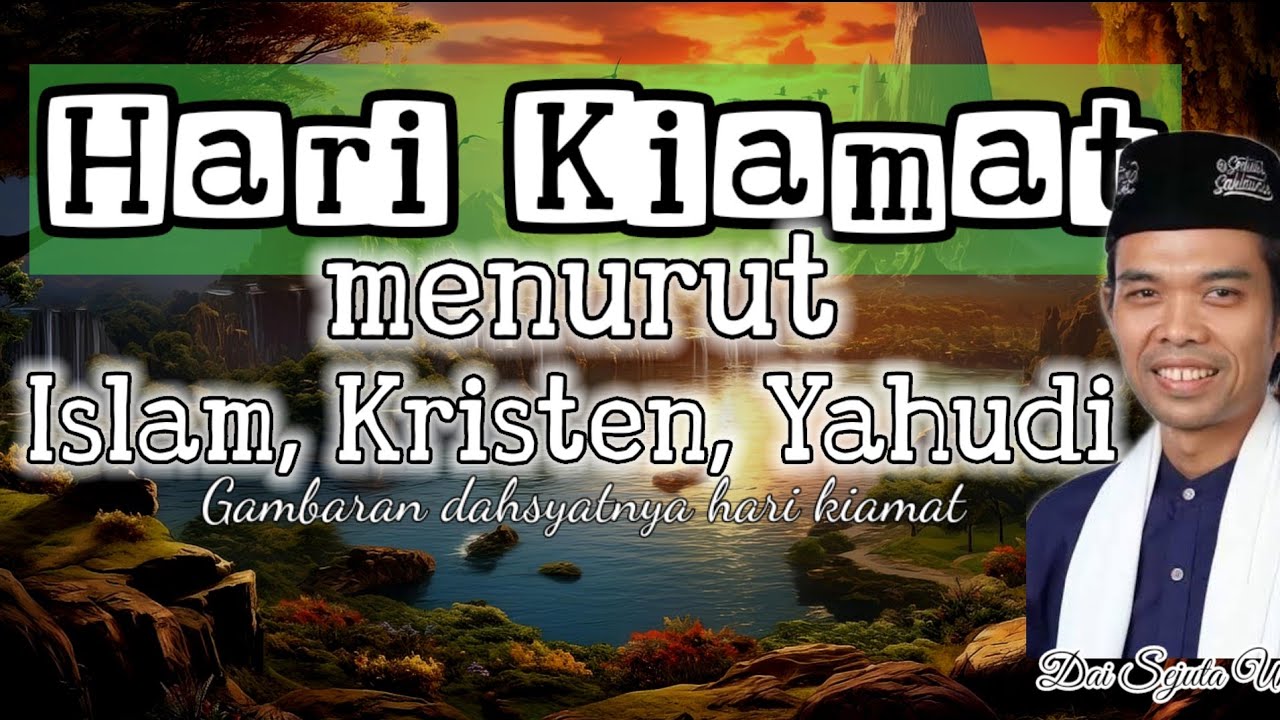 Kumpulan Kajian Ustad Abdul Shomad - Tentang Hari Kiamat Akhir Zaman