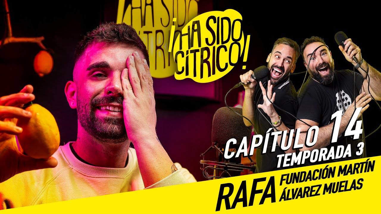 ¡Ha Sido Cítrico! 03x14 Rafa | Fundación Martín Álvarez Muelas