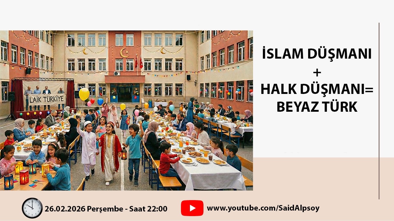 İSLAM DÜŞMANI+HALK DÜŞMANI=BEYAZ TÜRK
