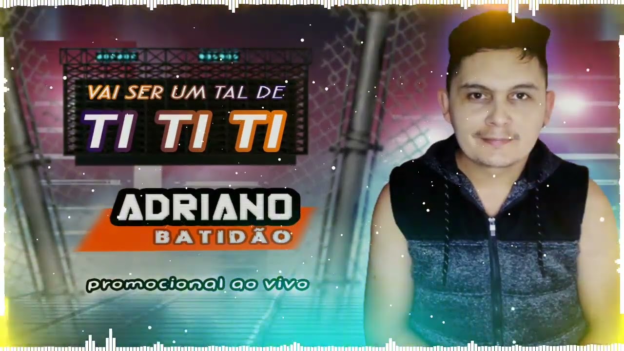 TI TI TI / ADRIANO BATIDÃO O REI DA NOITE  / PROMOCIONAL AO VIVO / VAI SER UM TAL DE TI TI TI