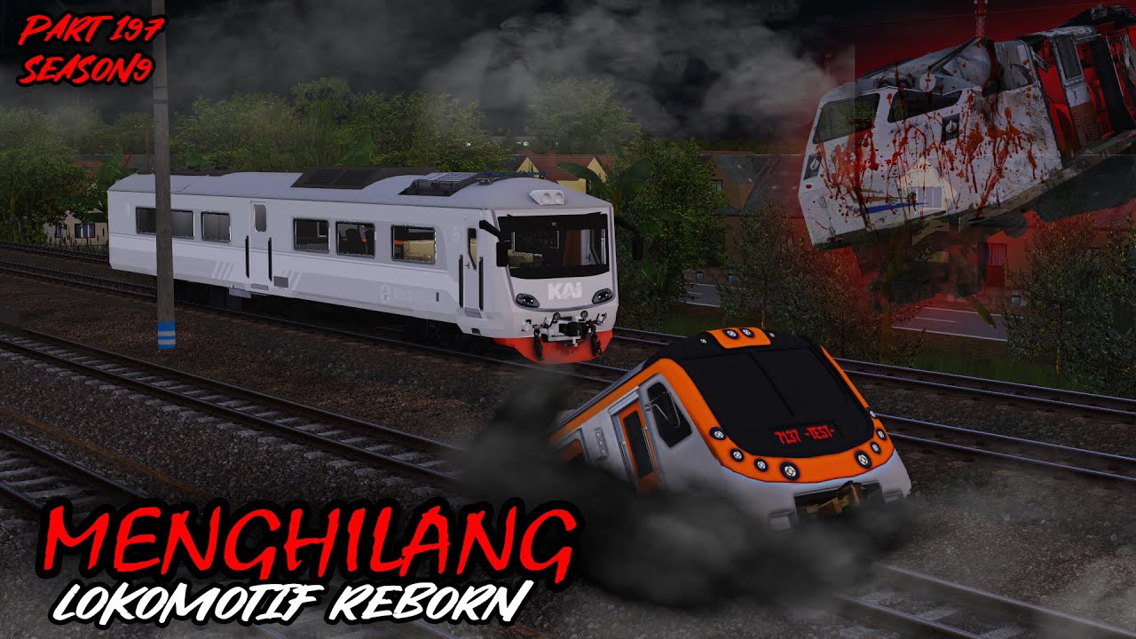 MENGHILANG - BADUNG KRL NAKAL || LOKOMOTIF REBORN PART 197 SEASON 9