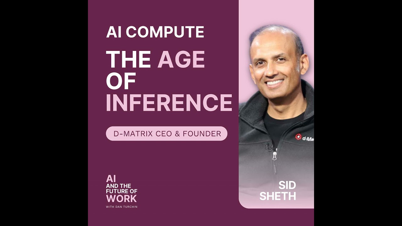 366: Inside the Age of Inference: Sid Sheth, CEO and Co-Founder of d-Matrix, on Smaller Models, A...
