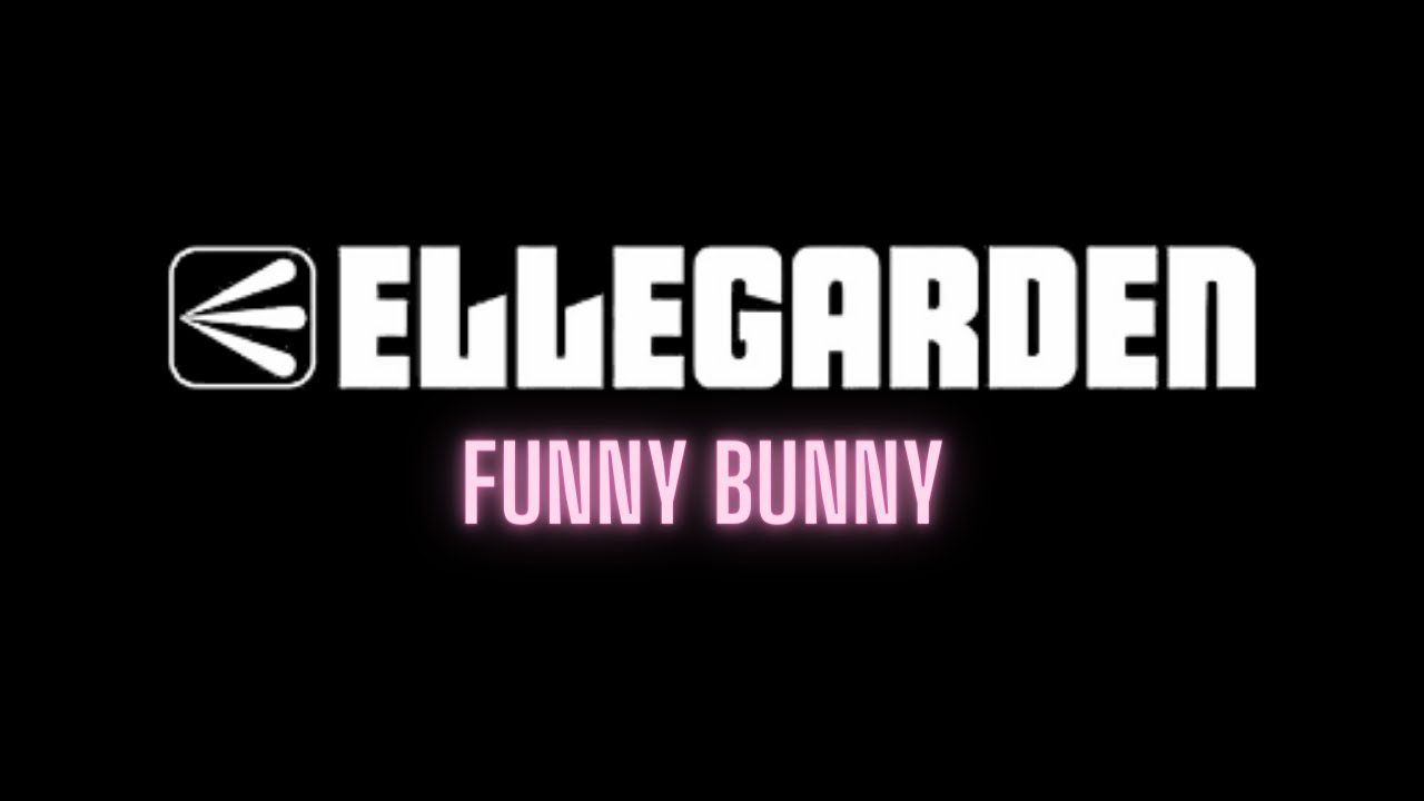 ELLEGARDEN - Funny Bunny - English Lyrics / 歌詞