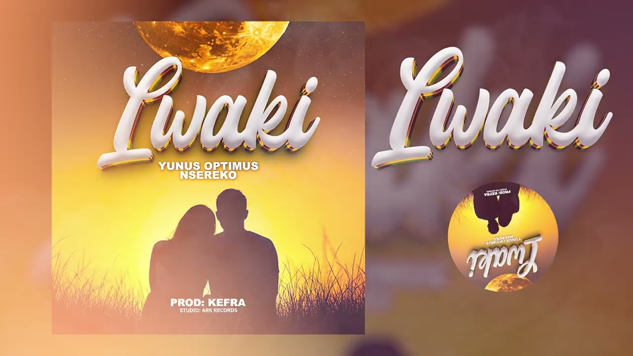 Lwaki - Yunus Optimus Nsereko - official ug love song.mp3