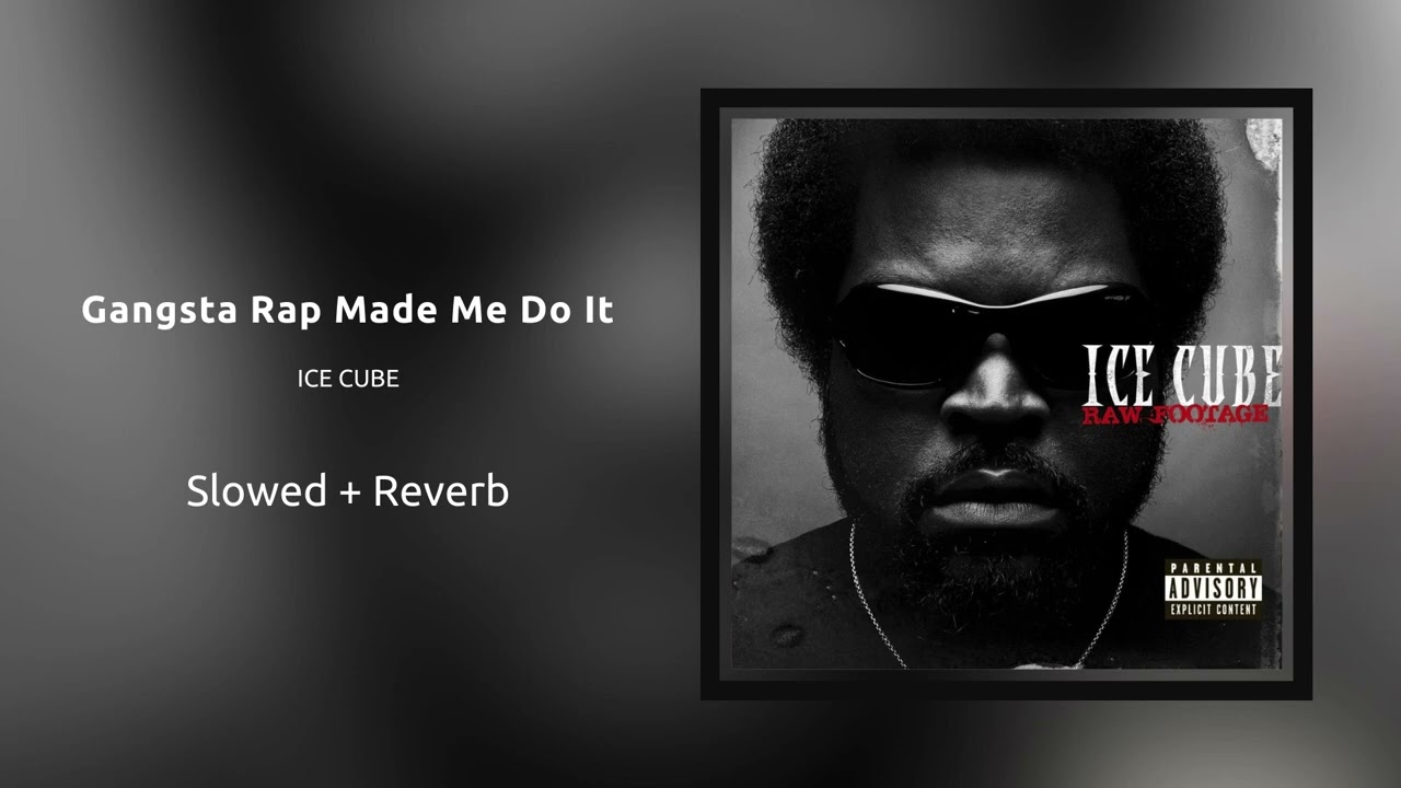 Gangsta Rap Made Me Do It — Ice Cube (Slowed + Reverb)