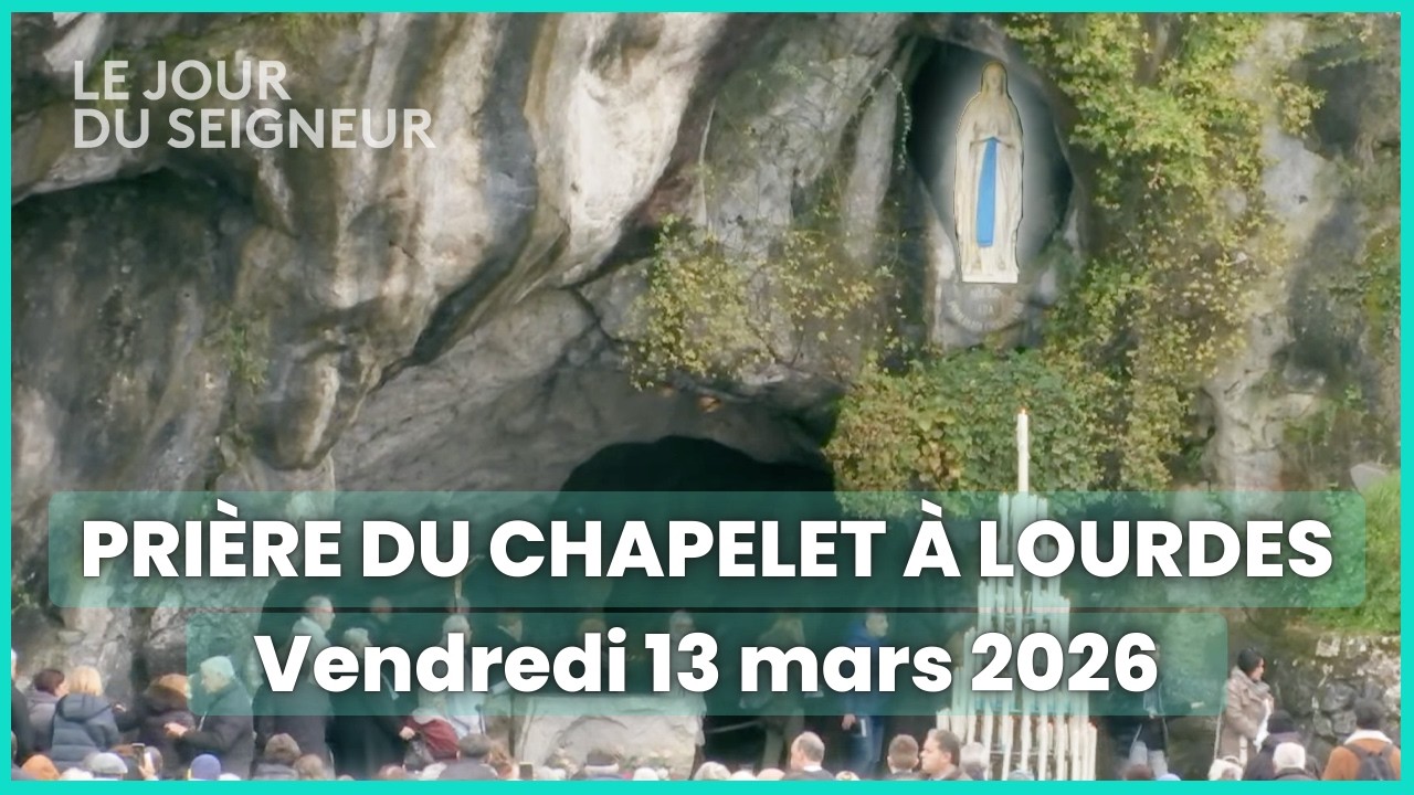 Prière du Chapelet à Lourdes du vendredi 13 mars 2026 en intégralité - Le Jour du Seigneur