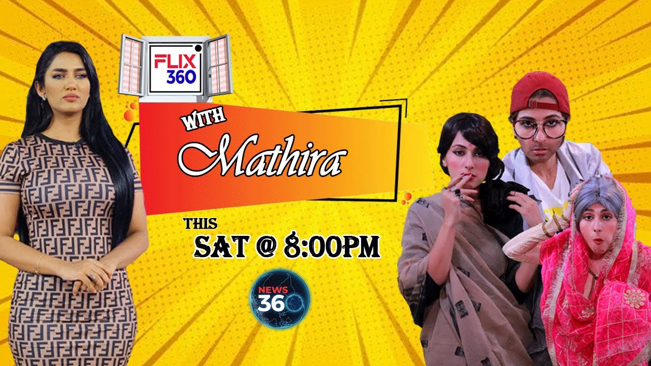 Watch Flix 360 with Mathira Saturday at 8:00 PM only on News 360