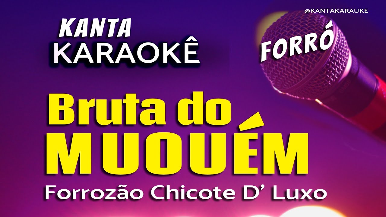 🎤 karaokê BRUTA DO MUQUÉM  - Forrozão Chicote de luxo  #chicotedeluxo