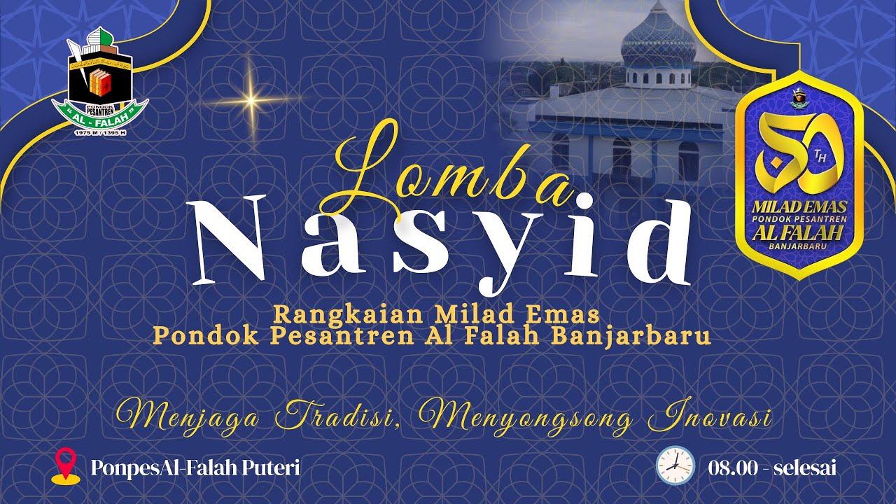 LOMBA NASYID PUTRI DALAM RANGKA MERAYAKAN MILAD EMAS YANG KE - 50 PONPES AL- FALAH BANJARBARU