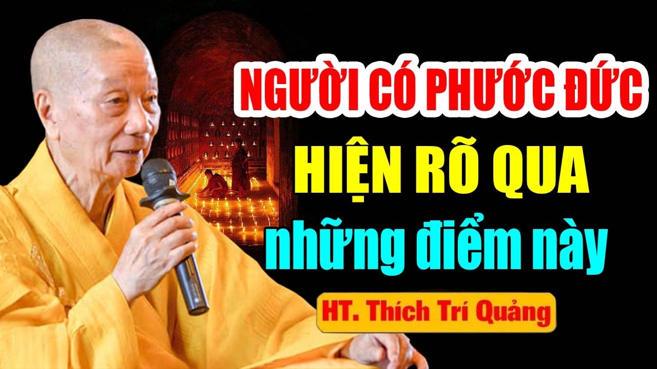 NGƯỜI CÓ PHƯỚC ĐỨC HIỆN RÕ QUA NHỮNG ĐIỂM NÀY ( XEM NGAY ĐỂ BIẾT ) HT  Thích Trí Quảng