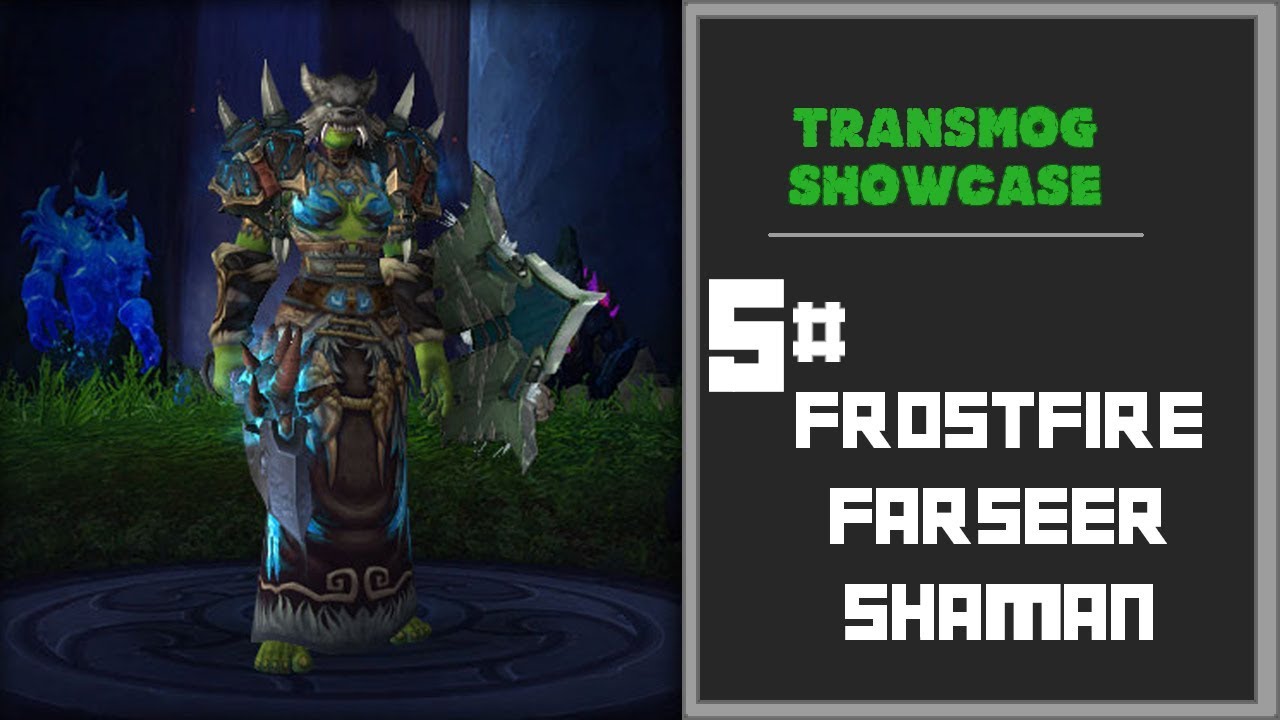 Transmog Showcase Orc Shaman 5# Frostfire Farseer Shaman