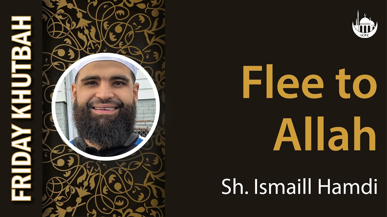 Flee to Allah | Shaykh Ismail Hamdi | 2/23/2024