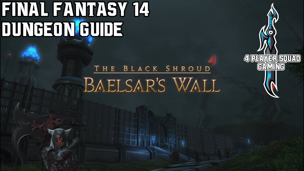 Final Fantasy 14 - Heavensward - Baelsar's Wall - Dungeon Guide