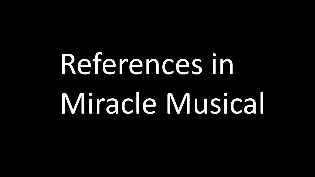 References in Miracle Musical