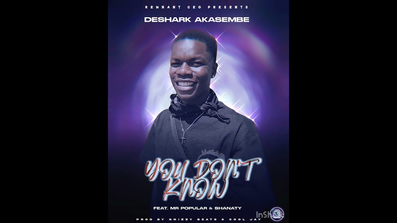 Deshark Akasembe - You Don’t Know (Akasabula) Feat. Mr Popular & Shanaty (Official Audio)