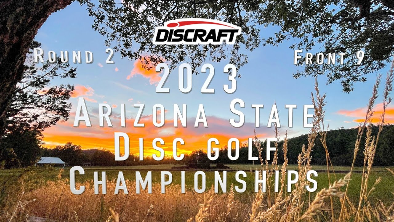 Arizona State Disc Golf Championships Presented by Discraft Pro Weekend Round 2 Front 9