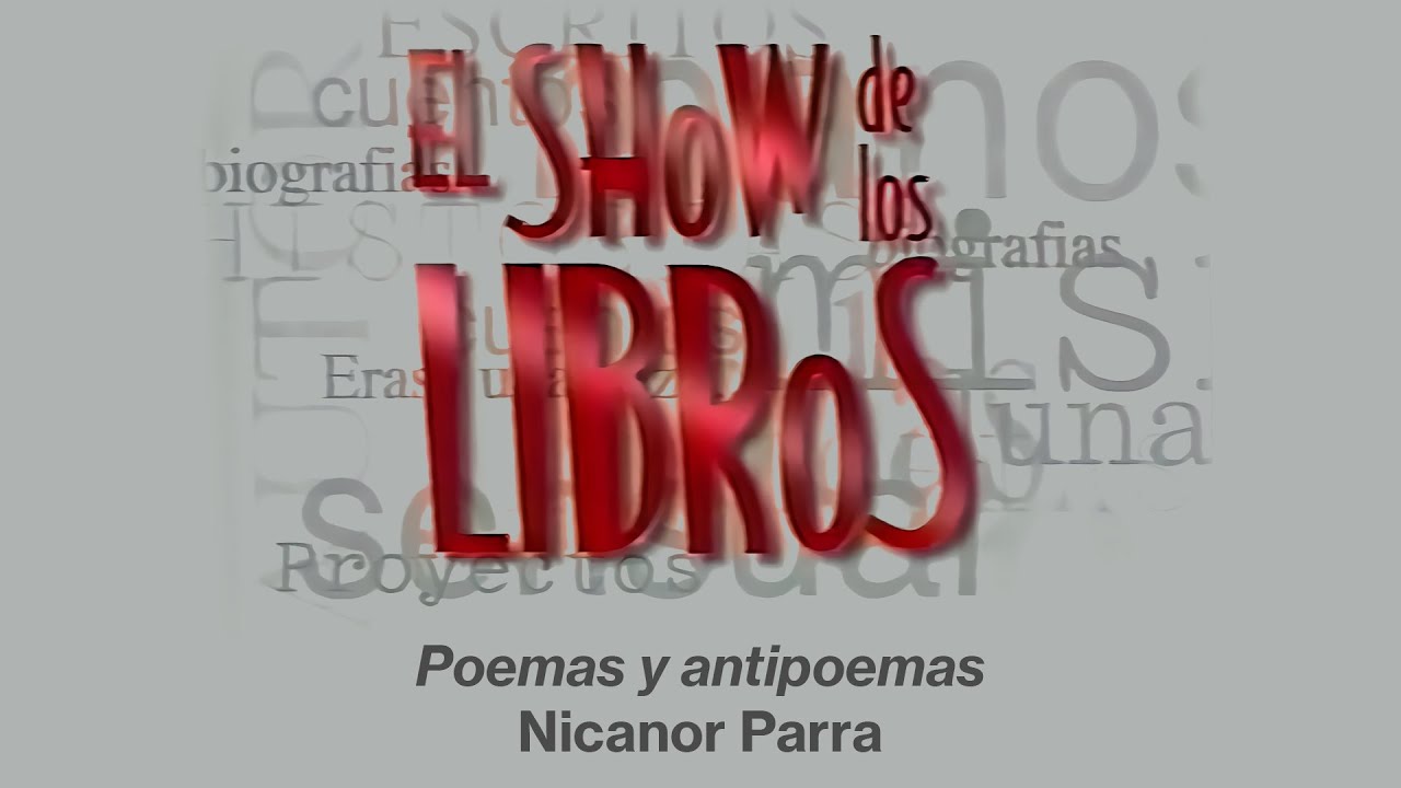 TVN (16‑jul‑2002): El show de los libros - «Poemas y antipoemas» (Nicanor Parra)