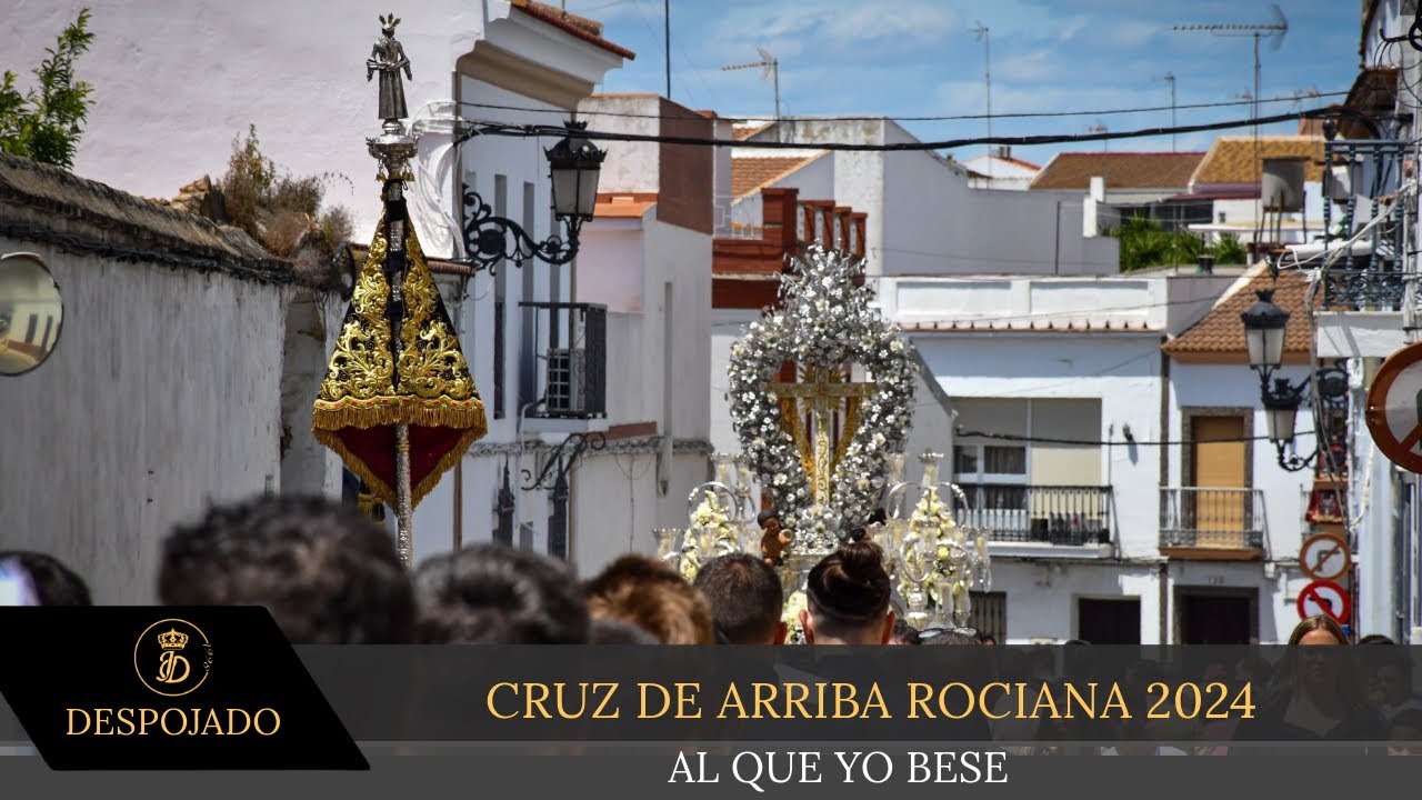 CRUZ DE ARRIBA ROCIANA 2024 | Al que Yo Bese