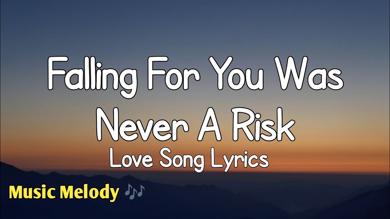 Falling For You Was Never A Risk - Love Songs (Lyrics) 😚